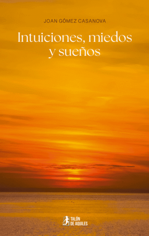 Intuiciones, miedos y sueños